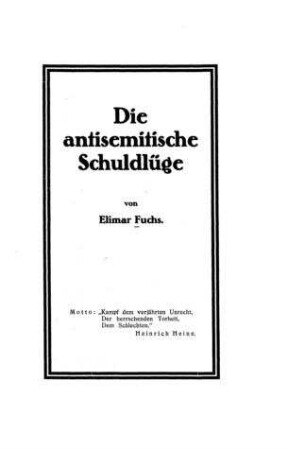 Die antisemitische Schuldlüge / von Elimar Fuchs