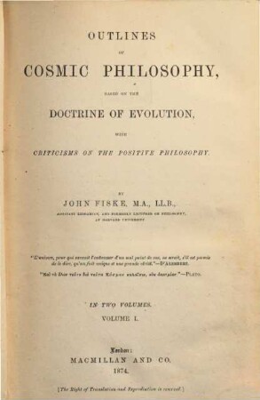 Outlines of Cosmic Philosophy based on the doctrine of evolution, with criticisms of the positive philosophy, 1