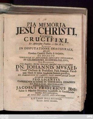 Pia Memoria Jesu Christi, Ejusque Crucifixi, Ex Aphorismo Paulino, 1. Cor. II. 2. Sancita In Disputatione Inaugurali
