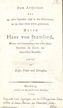 Dem Andenken des am 19ten September 1799 in den Niederlanden im 33. Jahre seines Alters gebliebenen Herrn Hans von Stamford, Maiors und Kommandeurs des ersten Iäger-Bataillons im Dienste der Batavischen Republik, geweiht