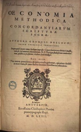 Oeconomia Methodica Concordantiarvm Scriptvrae Sacrae : In qua quid (praeter omnes hactenus impressas Concordantiarum editiones) praestitum sit, ad omnium concionatorum, et S. Theologiae studiosorum commoditatem, quilibet ex praefatione Authoris facile intelliget