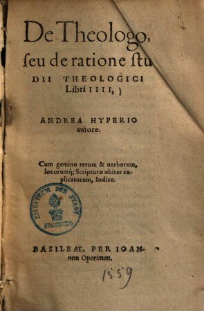 De theologo, seu de ratione studii theologici : libri IIII ...