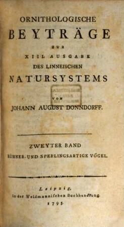 Zoologische Beyträge zur XIII. Ausgabe des Linneischen Natursystems, Zweyten Bandes Zweyter Theil. Hühner- und sperlingsartige Vögel