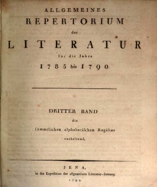 Allgemeines Repertorium der Literatur, [3.] 1785/90 (1794) = alphabet. Reg.