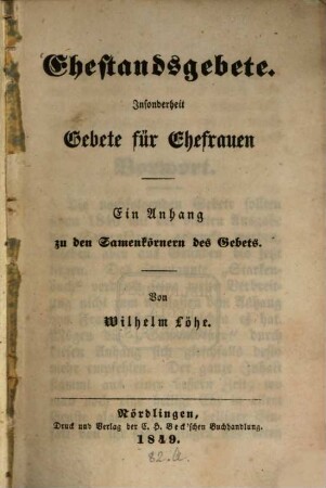 Ehestandsgebete : Insonderheit Gebete für Ehefrauen ; ein Anhang zu den Samenkörnern des Gebets