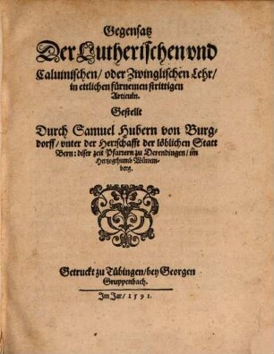 Gegensatz Der Lutherischen und Calvinischen, oder Zwinglischen Lehr, in ettlichen fürnemen strittigen Articuln