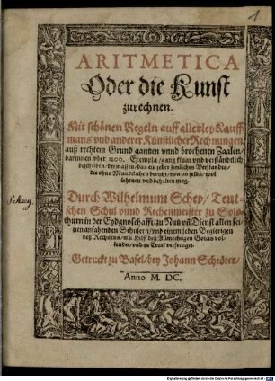 Aritmetica Oder die Kunst zurechnen : Mit schönen Regeln auff allerley Kauffmans vnd anderer Künstlicher Rechnungen ...