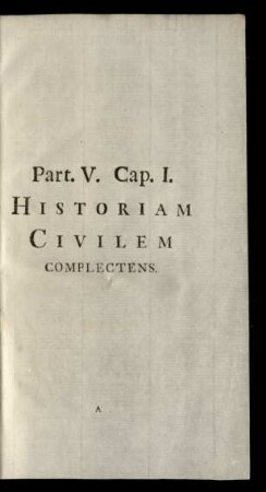 Part. V. Cap. I. Historiam Civilem Complectens.