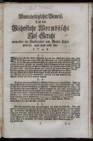 Unwiederleglicher Beweiß, Daß das Bischoffliche Wormbsische Hof-Gericht niemahlen ein Kayserliches und Reichs-Lehen gewesen, auch noch nicht seye ; 1748