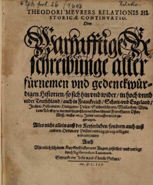 Theodori Meurers relationis historicae continuatio, oder warhafftige Beschreibung aller fürnemen und gedenckwürdigen Historien, 1603, März - Aug.