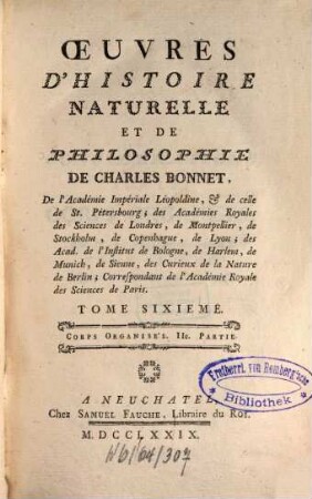 Oeuvres D'Histoire Naturelle Et De Philosophie De Charles Bonnet, De l'Académie Impériale Léopoldine, & de celle de St. Pétersbourg ..., 6. Corps Organisés ; 2