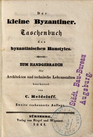Der kleine Byzantiner : Taschenbuch des byzantinischen Baustyles ; zum Handgebrauch für Architekten und technische Lehranstalten