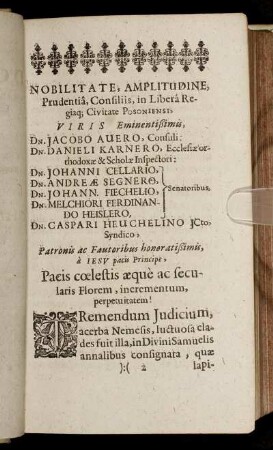 Nobilitate, Amplitudine [...] Dn. Jacobo Auero, Dn. Danieli Karnero, Dn. Johanni Cellario, Dn. Andreæ Segnero, Dn. Johann Fiechelio, Dn. Melchiori Ferdinando Heislero, Dn. Caspari Heuchelino [...]