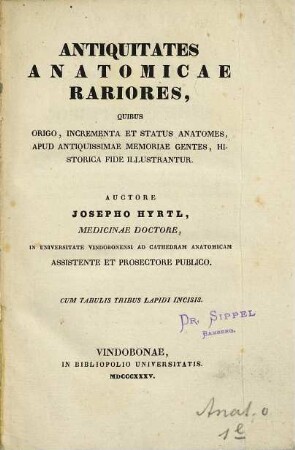 Antiquitates anatomicae rariores : quibus origo, incrementa, et status anatomes, apud antiquissimae memorie gentes, historica fide illustrantur ; cum tabul. tribus lapidi incisis