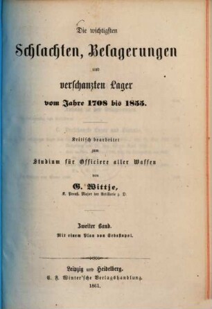 Die wichtigsten Schlachten, Belagerungen und verschanzten Lager vom Jahre 1708 bis 1855 : kritisch bearbeitet zum Studium für Officiere aller Waffen, 2