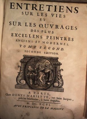 Entretiens sur les vies et sur les ouvrages de plus excellens peintres anciens et modernes. 2 (1696)