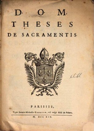 Theses de sacramentis : [Quas Monachi Bened. e Congr. S. Mauri tueri conabuntur dd. 16. et 17. M. Aug.]