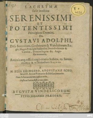 Lachrymae fusae in obitu Serenissimi Et Potentissimi Principis ac Domini, Dn. Gustavi Adolphi, D.G. Suecorum, Gothorum & Vandalorum Regis ...