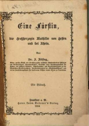 Eine Fürstin, die Großherzogin Mathilde von Hessen und bei Rhein : Mit Bildniß