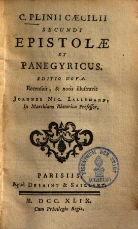 C. Plinii Caecilii Secundi Epistolae Et Panegyricus