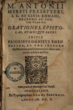 M. Antonii Mvreti Presbyteri, I.C. et Civis Romani, Oratoris Ac Poetae Clariss. Orationes, Epistolae, Hymniqve Sacri