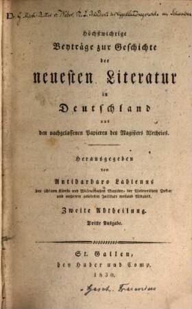 Höchstwichtige Beyträge zur Geschichte der neuesten Literatur in Deutschland : aus den nachgelassenen Papieren des Magisters Aletheios, 2