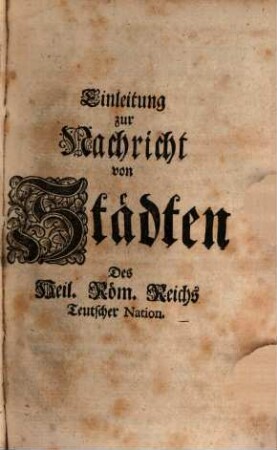 Einleitung zur Nachricht von Städten Des Heil. Röm. Reichs Teutscher Nation