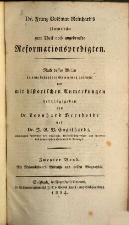 Dr. Franz Volkmar Reinhard's Sämmtliche zum Theil noch ungedruckte Reformationspredigten. 2, Mit Melanchthon's Bildnisse und dessen Biographie