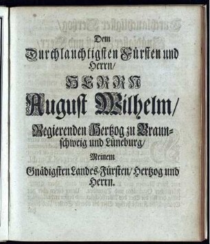Dem Durchlauchtigsten Fürsten und Herrn/ Herrn August Wilhelm ...