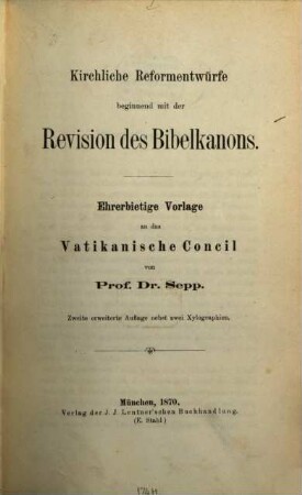 Kirchliche Reformentwürfe beginnend mit der Revision des Bibelkanons : ehrerbietige Vorlage an das Vatikanische Concil