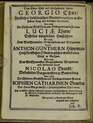 Dem Edlen/ Vest- und Hochgelarten Herrn Georgio Thur/ [...] Frawen Luciæ Thurn/ [...] Anthon Gunthern Häverman [...]