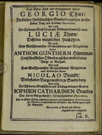 Dem Edlen/ Vest- und Hochgelarten Herrn Georgio Thur/ [...] Frawen Luciæ Thurn/ [...] Anthon Gunthern Häverman [...]