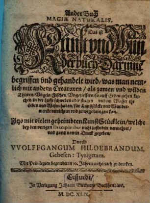 Wolffgangi Hildebrands new augirte, weitverbesserte und vielvermehrte Magia Naturalis: Das ist Künst und Wünderbüch. 2. (1649). - 53 Bl.