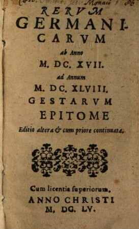 Rervm Germanicarvm ab Anno M.DC.XVIII. ad Annum M.DC.XLVIII. Gestarvm Epitome