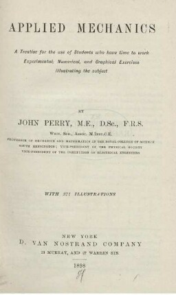 Applied Mechanics : A treatise for the use of Students who have time to work Experimental, Numerical and Graphical Exercises illustrating the subject ; With 371 illustrations
