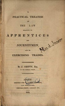 A Practical Treatise on the Law relative the Apprentices and Journeymen and the Exercising Trades