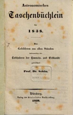 Astronomisches Taschenbüchlein : d. Gebildeten aus allen Ständen, insbes. d. Liebhabern d. Himmels- u. Erdkunde gewidmet, 1838