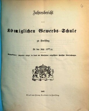 Jahresbericht der Königlichen Gewerbsschule und der Gewerblichen Fortbildungsschule zu Freising : für das Jahr ... 1866/67 (1867)