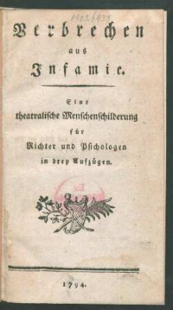 Verbrechen aus Infamie : Eine theatralische Menschenschilderung für Richter und Psichologen in drey Aufzügen
