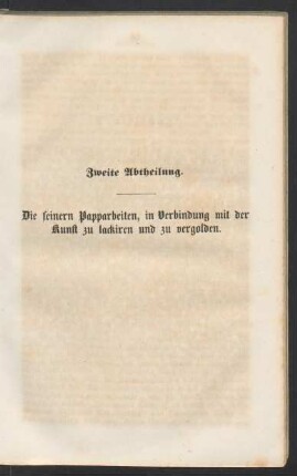 Zweite Abtheilung. Die feinern Papparbeiten, in Verbindung mit [...]