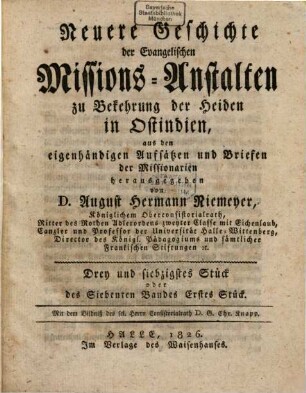 Neuere Geschichte der evangelischen Missionsanstalten zu Bekehrung der Heiden in Ost-Indien : aus den eigenhändigen Aufsätzen und Briefen der Missionarien. Stück 73. 1826