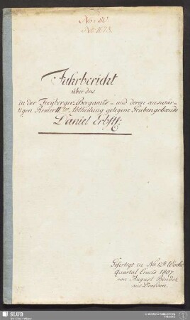 Fahrbericht über das in der Freyberger-Bergamts- und deren auswärtigen Revier IIter Abtheilung gelegene Grubengebaeude Daniel Erbst: