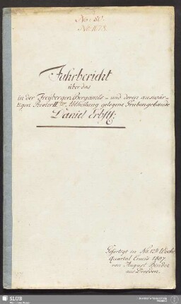 Fahrbericht über das in der Freyberger-Bergamts- und deren auswärtigen Revier IIter Abtheilung gelegene Grubengebaeude Daniel Erbst: