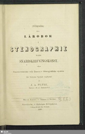 Försök till lärobok i stenographie eller snabbskrifningskonst, efter Gabelsbergers och Dessaus stenografiska system för svenska språket