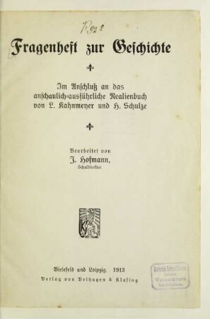 Fragenheft zur Geschichte : im Anschluß an das anschaulich-ausführliche Realienbuch von L. Kahnmeyer und H. Schulze
