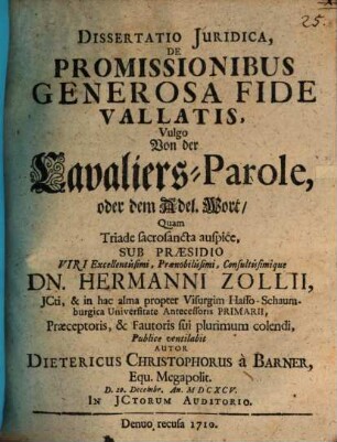 Dissertatio Juridica, De Promissionibus Generosa Fide Vallatis, Vulgo Von der Cavaliers-Parole, oder dem Adel. Wort