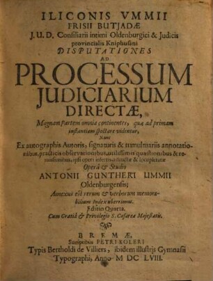 Iliconis Ummii Disputationes ad processum iudiciarium directae : magnam partem omnia continentes, quae ad primam instantiam spectare videntur