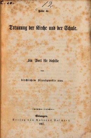 Ueber die Trennung der Kirche und der Schule : Ein Wort für dieselbe von kirchlichem Standpunkte aus