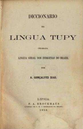 Diccionario da lingua Tupy : chamada lingua geral dos indigenas do Brazil