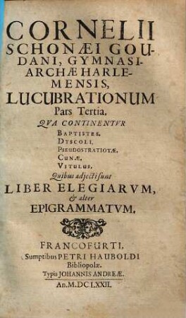 Terentius Christianus seu comoediae sacrae : tribus partibus distinctae, Terentiano stylo, 3. Qua continentur Baptistes. Dyscoli. Pseudostratiotae. Cunae. Vitulus : quibus adiecti sunt liber elegiarum, & alter epigrammatum